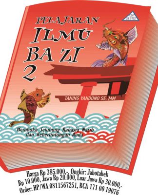 Buku Pelajaran Ilmu Ba Zi 2 – Membuka Selubung Rahasia Nasib Dan Keberuntungan Anda